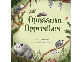 Livro Opossum Opposites de Gina E Gallois (Inglês)