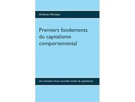 Livro Premiers fondements du capitalisme comportemental Un inventaire dune nouvelle variété de capitalisme French Edition de Andreas Herteux (Francês)