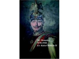 Livro My Memoirs 1878 1918 de ExKaiser William II (Inglês)