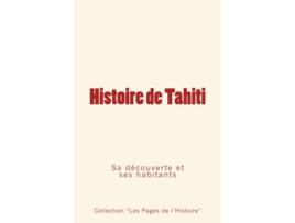 Livro Histoire de Tahiti sa découverte et ses habitants French Edition de Alfred G Mayer Pierre de Coral Collection Les Pages de lHistoire (Francês)