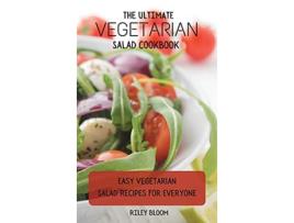 Livro The Ultimate Vegetarian Salad Cookbook Easy Vegetarian Salad Recipes For Everyone de Riley Bloom (Inglês)