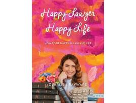 Livro Happy Lawyer Happy Life How to Be Happy in Law and in Life de Rayward Clarissa (Inglês)