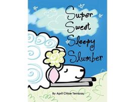 Livro Super Sweet Sleepy Slumber de April Chloe Terrazas (Inglês)