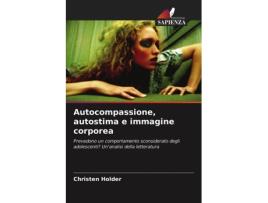 Livro Autocompassione autostima e immagine corporea Italian Edition de Christen Holder (Italiano)
