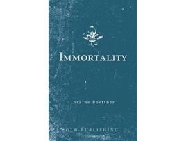 Livro Immortality de Loraine Boettner (Inglês)