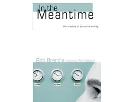 Livro In the Meantime The Practice of Proactive Waiting de Rob Brendle (Inglês)