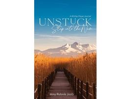 Livro Unstuck Step into the New A 40 Day Prayer Journal de Amy Robnik Joob (Inglês)