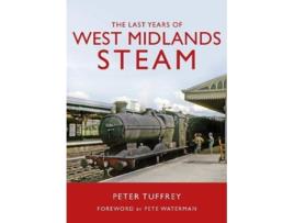 Livro The Last Years of West Midlands Steam de Peter Tuffrey (Inglês - Capa Dura)