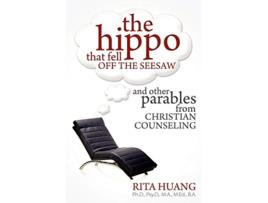Livro The Hippo That Fell Off The Seesaw and Other Parables From Christian Counseling de Rita Huang (Inglês)