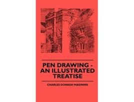 Livro Pen Drawing An Illustrated Treatise de Charles Donagh Maginnis (Inglês)