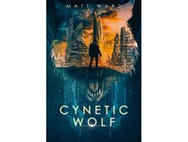 Livro Cynetic Wolf A Dystopian YA SciFi Novel Wolfish de Matt Ward (Inglês)