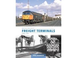 Livro British Railways Freight Terminals Since 1960 de Paul Shannon (Inglês - Capa Dura)