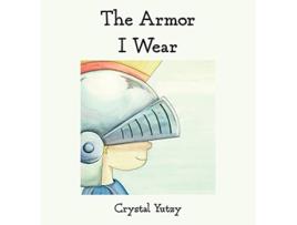 Livro The Armor I Wear de Crystal Yutzy (Inglês)