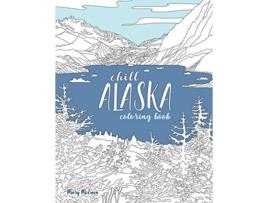 Livro Chill Alaska Coloring Book de Mary K McEwen (Inglês)