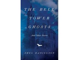 Livro The Bell Tower Ghosts and Other Stories de Shel Danielson (Inglês)