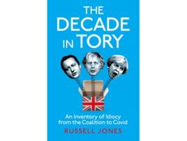 Livro The Decade in Tory de Russell Jones (Inglês - Capa Dura)
