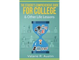 Livro The Students Comprehensive Guide for College Other Life Lessons What to Expect How to Succeed de Valarie R Austin (Inglês)