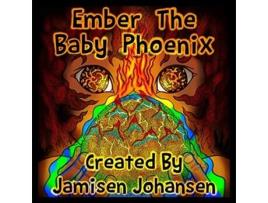 Livro Ember The Baby Phoenix de Jamisen Johansen (Inglês)