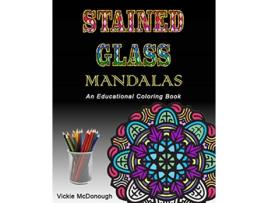 Livro Stained Glass Mandalas An Educational Coloring Book de Vickie Mcdonough (Inglês)