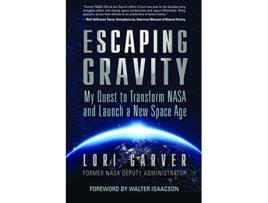 Livro Escaping Gravity de Lori Garver (Inglês - Capa Dura)