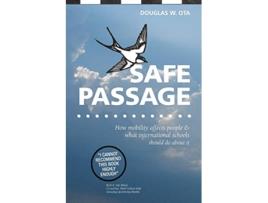 Livro Safe Passage how mobility affects people what international schools should do about it de Douglas W Ota (Inglês)