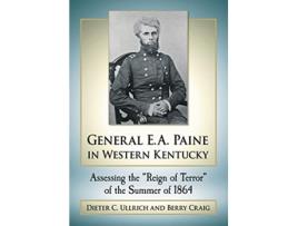 Livro General E.A. Paine in Western Kentucky de Dieter C Ullrich e Berry Craig (Inglês)