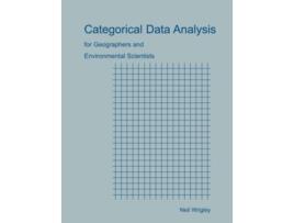 Livro Categorical Data Analysis for Geographers and Environmental Scientists de Neil Wrigley (Inglês)