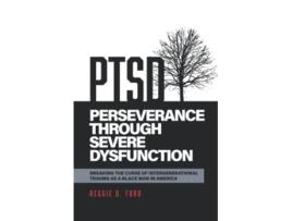 Livro Perseverance Through Severe Dysfunction Breaking the Curse of Intergenerational Trauma as a Black Man in America de Reggie D Ford (Inglês)