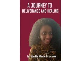 Livro A Journey To Deliverance And Healing de Sheila Marie Brockett (Inglês)