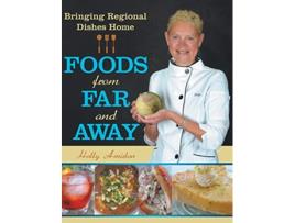 Livro Foods from Far and Away Bringing Regional Dishes Home de Holly Amidon (Inglês)