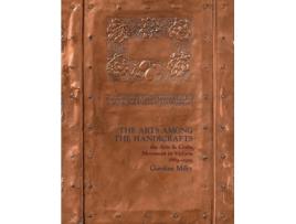 Livro The Arts among the Handicrafts: the Arts and Crafts Movement in Victoria 1889-1929 Caroline Miley (Inglês)