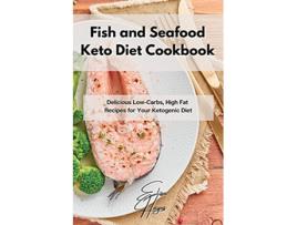 Livro Fish and Seafood Keto Diet Cookbook Delicious LowCarbs High Fat Recipes for Your Ketogenic Diet de Elisa Hayes (Inglês)