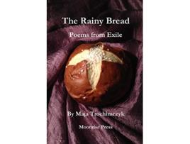 Livro The Rainy Bread Poems from Exile de Maja Trochimczyk (Inglês)