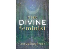 Livro The Divine Feminist de Ceryn Rowntree (Inglês)