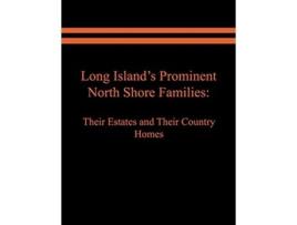 Livro Long Islands Prominent North Shore Families Their Estates and Their Country Homes Volume I 1 de Raymond E Spinzia e Judith A Spinzia (Inglês)
