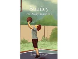 Livro Stanley The Angry Young Boy de Bren Lehotay (Inglês)