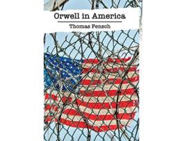 Livro Orwell in America de Thomas Fensch (Inglês)