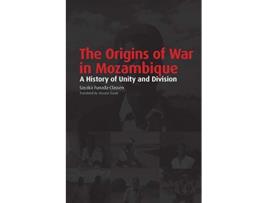 Livro The Origins of War in Mozambique a History of Unity and Division de Sayaka FunadaClassen (Inglês)