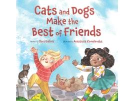 Livro Cats and Dogs Make the Best of Friends de Gina Gallois (Inglês)