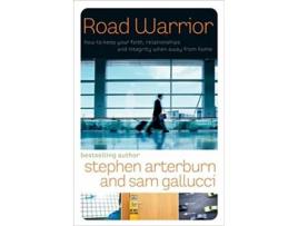 Livro Road Warrior How to Keep Your Faith Relationships and Integrity When Away from Home de Stephen Arterburn Sam Gallucci (Inglês)