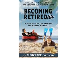 Livro BECOMING RETIREDish A Guide for the Nearly and Newly Retired de Judi Snyder (Inglês)