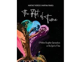 Livro The Art of Time A MotherDaughter Sprezzatura on the Spirit of Time de Martine Therese Martina Franca (Inglês)