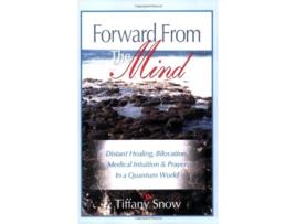 Livro Forward From the Mind Distant Healing Bilocation Medical Intuition Prayer in a Quantum World de Tiffany Snow (Inglês)