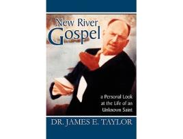 Livro New River Gospel A Personal Look at the Life of an Unknown Saint de James E Taylor (Inglês)