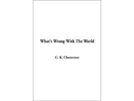 Livro Whats Wrong With The World de G K Chesterton (Inglês - Capa Dura)