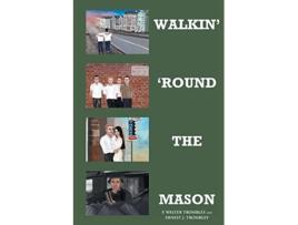 Livro Walkin Round the Mason de F Walter Trombley Ernest J Trombley (Inglês)