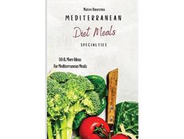 Livro Mediterranean Diet Meals Specialties 50 More Ideas for Mediterranean Meals de Mateo Buscema (Inglês)