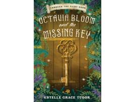 Livro Octavia Bloom and the Missing Key Through the Fairy Door de Estelle Grace Tudor (Inglês)