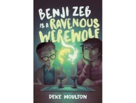 Livro Benji Zeb Is a Ravenous Werewolf de Deke Moulton (Inglês - Capa Dura)