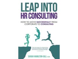 Livro Leap into HR Consulting How to move successfully from Corporate to HR Consulting de Sarah HamiltonGill (Inglês)